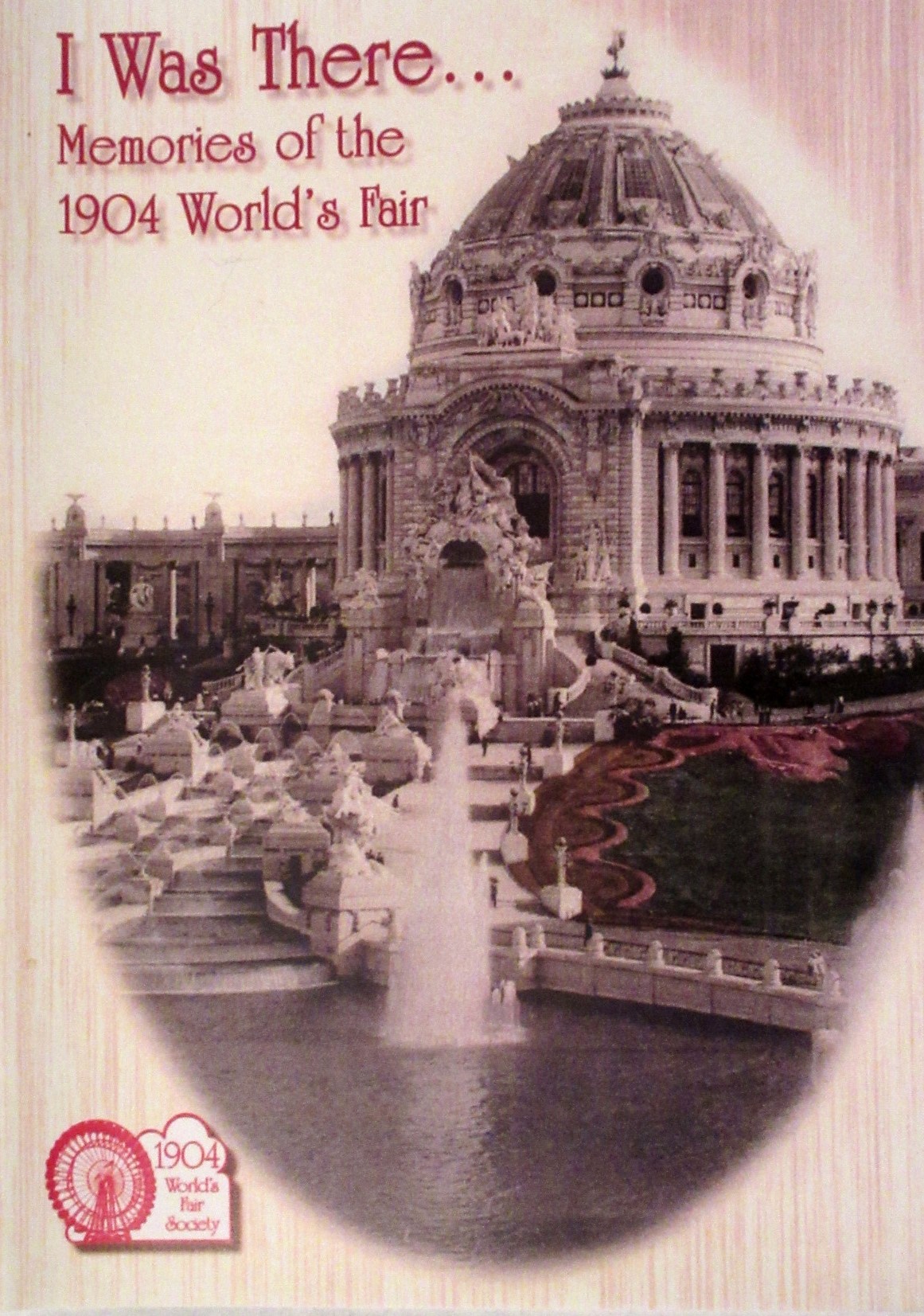 I Was There...Memories of the 1904 World's Fair